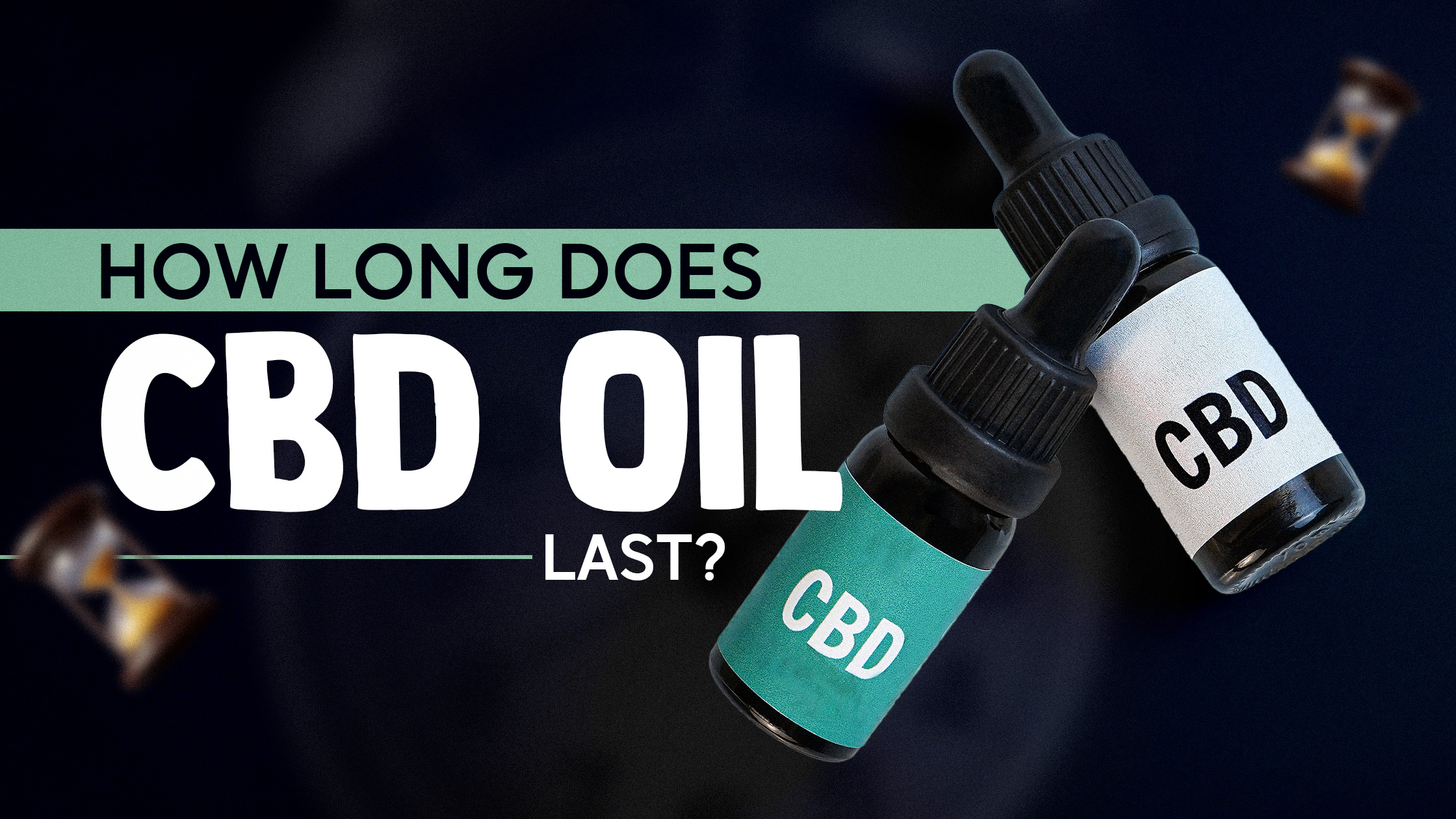 How Long Does CBD Oil Last